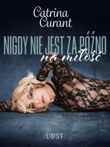 Nigdy nie jest za późno na miłość - opowiadanie erotyczne