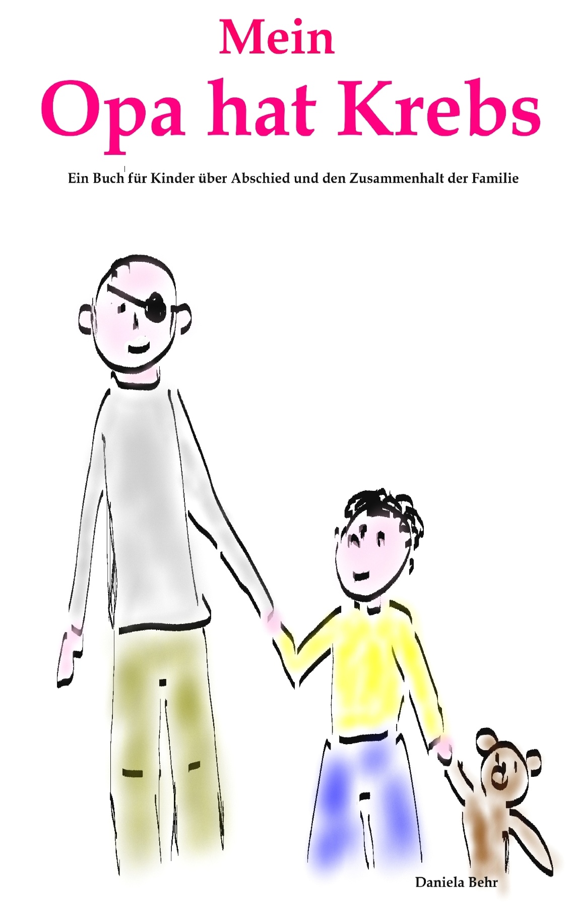 Mein Opa hat Krebs . Ein Buch für Kinder über Krankheit, Tod, Trauer,  Abschied aber auch den  Zusammenhalt der Familie