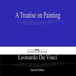 A Treatise on Painting (Spanish Edition)