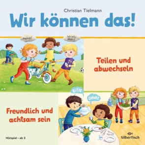 Wir können das! 1: Teilen und abwechseln & Freundlich und achtsam sein