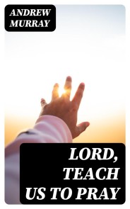 Lord, Teach Us To Pray