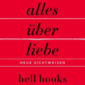 Alles über Liebe - Neue Sichtweisen (ungekürzt)