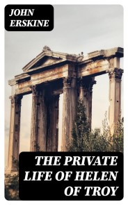 The Private Life of Helen of Troy