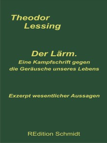 Der Lärm. Eine Kampfschrift gegen die Geräusche unseres Lebens.