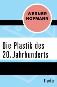 Die Plastik des 20. Jahrhunderts