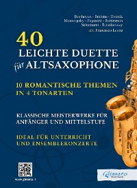 40 Leichte Duette für Altsaxophone: 10 Romantische Themen in 4 Tonarten