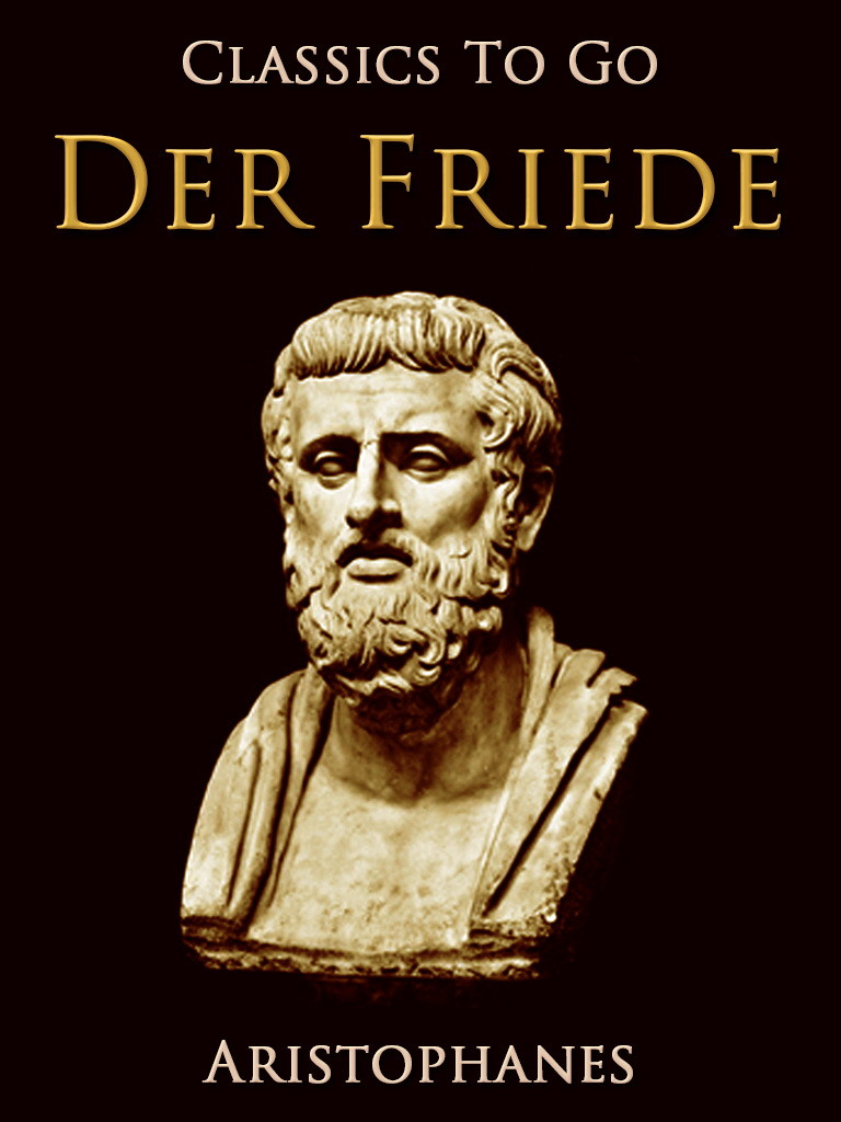 Der Frieden, Eine Komödie. Nach Aristophanes