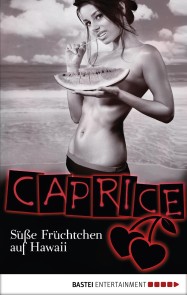 Süße Früchtchen auf Hawaii - Caprice