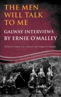 The Men Will Talk to Me:Galway Interviews by Ernie O'Malley