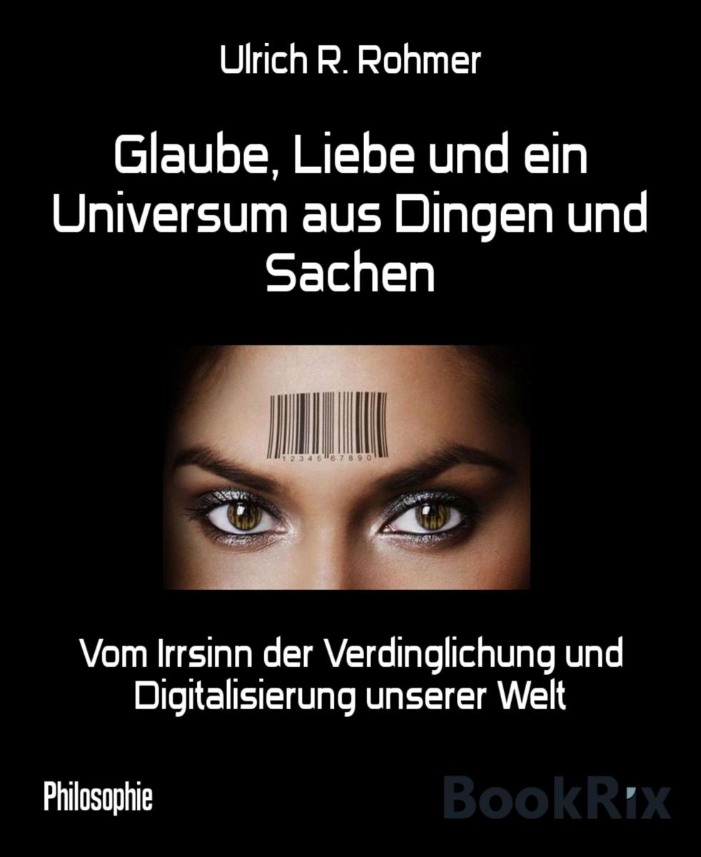 Glaube, Liebe und ein Universum aus Dingen und Sachen