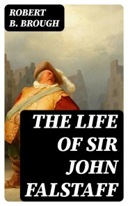 The Life of Sir John Falstaff