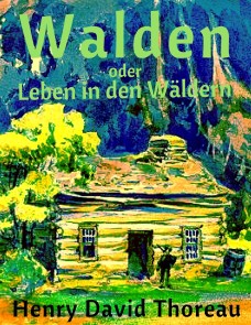 Walden oder Leben in den Wäldern