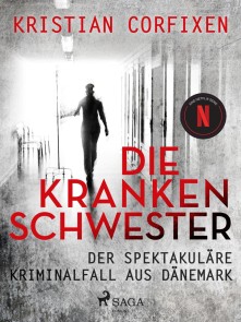 Die Krankenschwester: Der spektakuläre Kriminalfall aus Dänemark - das Buch zur NETFLIX-Serie