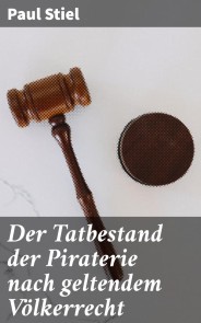 Der Tatbestand der Piraterie nach geltendem Völkerrecht