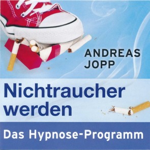 Nichtraucher werden. Das Hypnose-Programm