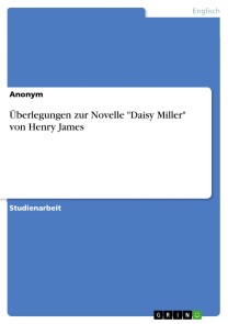 Überlegungen zur Novelle "Daisy Miller" von Henry James