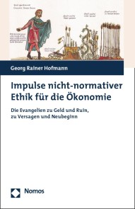 Impulse nicht-normativer Ethik für die Ökonomie