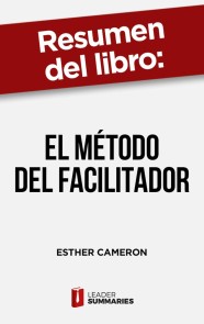 Resumen del libro "El método del facilitador" de Esther Cameron