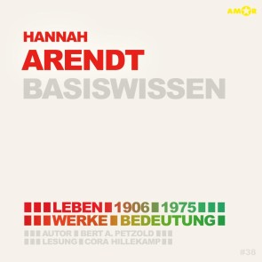 Hannah Arendt (1906-1975) - Leben, Werk, Bedeutung - Basiswissen