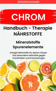 CHROM-  - Mineralstoffe und Spurenelemente: Fühle dich Gesund & Sexy - Erfolgreich Gesund und Stark -